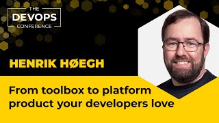 From toolbox to platform product your developers love | Henrik Høegh