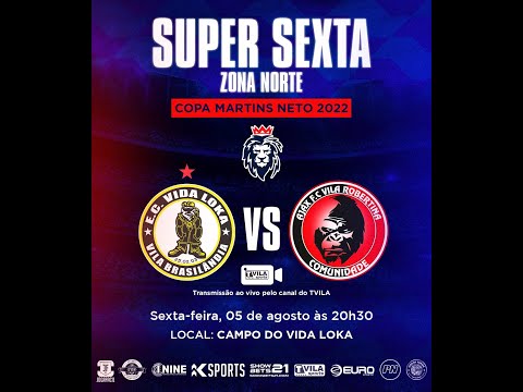 SUPER SEXTA MARTINS NETO 2022 - VIDA LOKA x AJAX VILA ROBERTINA