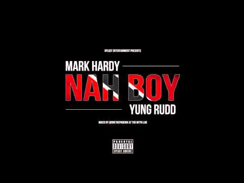 Mark Hardy x Yung Rudd - Nah Boy [Official Audio] (Prod. by Xplicit Entertainment)