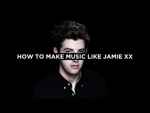 HOW TO MAKE MUSIC LIKE JAMIE XX [+SAMPLES]