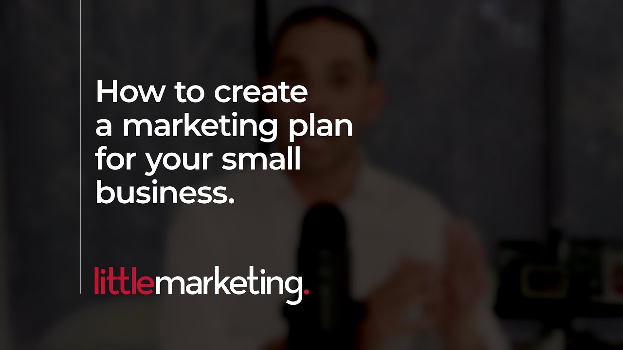 How to best create an actionable marketing plan for small business - small business marketing