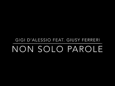 Gigi D'Alessio feat. Giusy Ferreri - Non Solo Parole
