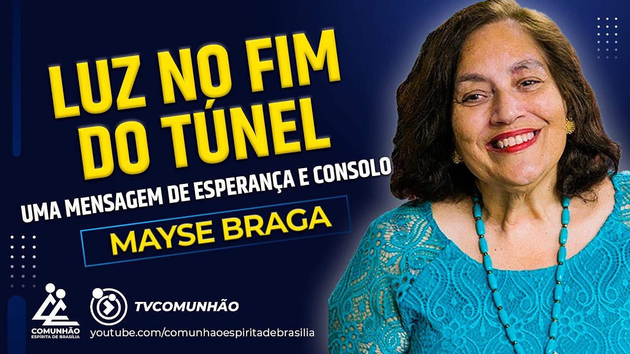 Mayse Braga | LUZ NO FIM DO TÚNEL (PALESTRA ESPÍRITA)