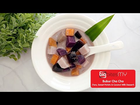 Bubur Cha Cha Taro / Yam & Sweet Potatoes in Coconut Milk Dessert Tong Sui | BIG Bites MY (Cubie)