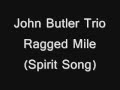 John Butler Trio-Ragged Mile (Spirit Song)-LYRICS