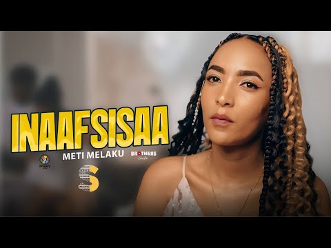 Meti Melaku - Inaafsisaa- New Ethiopian Afan Oromo Music Video 2025(Official Video)