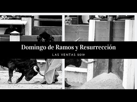 Domingo de Ramos y Domingo de Resurrección – Las Ventas 2019