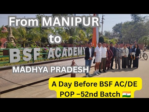 Reise von Manipur zur BSF-Akademie, Madhya Pradesh | Einen Tag vor der Abschlussfeier 🎖️ | BSF AC...