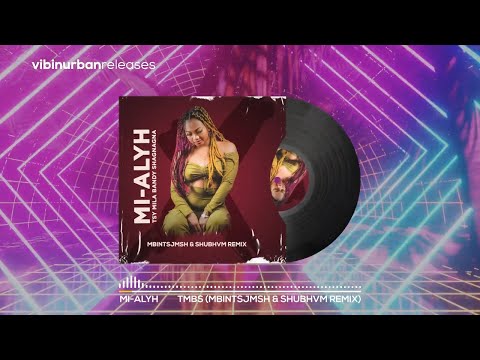 Mi-Alyh - TMBS (MbintsJmsh & Shubhvm Remix)