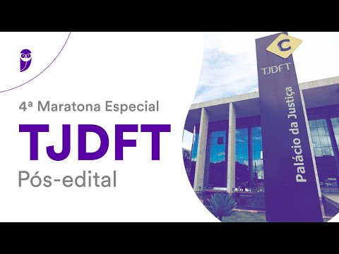 4ª Maratona Especial TJDFT – Pós-Edital