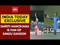 Smriti Mandhana Has Become Huge Fan Sanju Samson Kkr Vs RR IPL 2020 India Today
