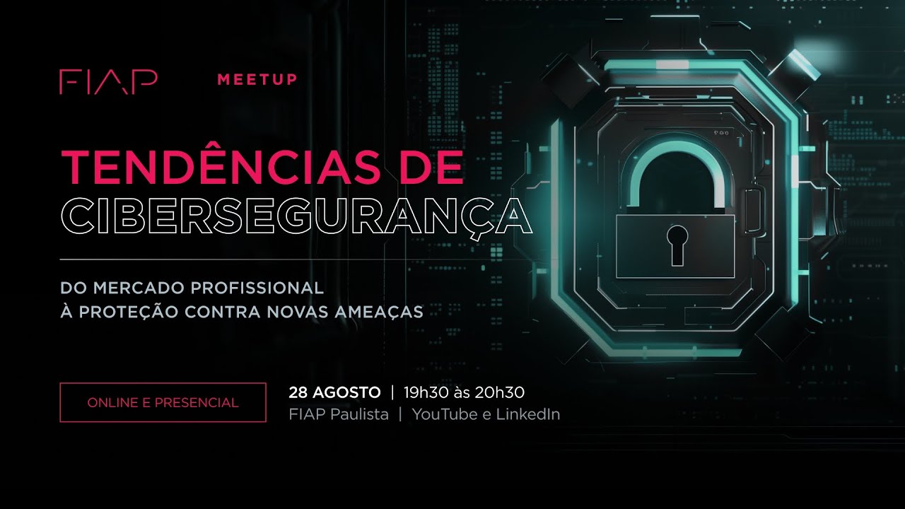 FIAP Meetup #109 – Tendências de Cibersegurança do mercado profissional