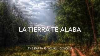 THE EARTH IS YOURS - GUNGOR (ESPAÑOL)