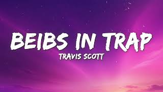 Travis Scott - beibs in the trap (Lyrics) Ft. NAV