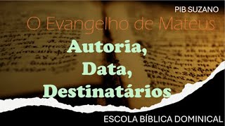 04. Mateus - autoria, data e destinatários
