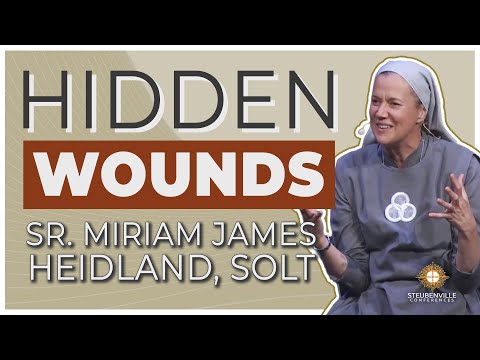 Sr. Miriam James Heidland, SOLT | Hidden Wounds | Steubenville Youth Conference