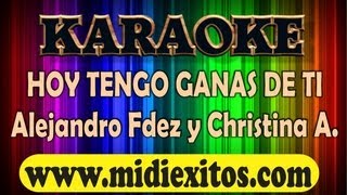 KARAOKE - HOY TENGO GANAS DE TI - ALEJANDRO FERNANDEZ Y CHRISTINA AGUILERA