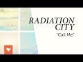 Radiation City - Call Me 