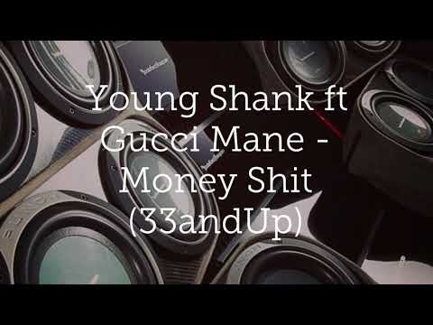 (Decaf) Young Shank ft Gucci Mane - Money Shit (33andUp)
