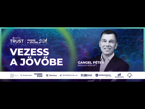 Trust Summit - AI & Leadership konferencia - Gangel Péter nyitóbeszéde