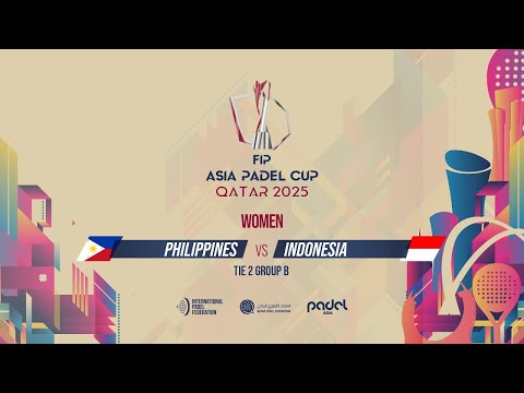 🇵🇭 PHILIPPINES vs INDONESIA 🇮🇩 - Women - Group B - Tie 2 - GRAND STAND 2 - FIP ASIA PADEL CUP 2025