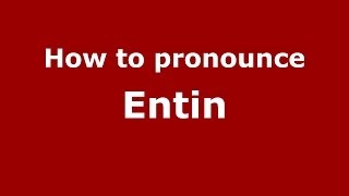 How to pronounce Entin