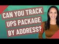 Can you track UPS package by address?