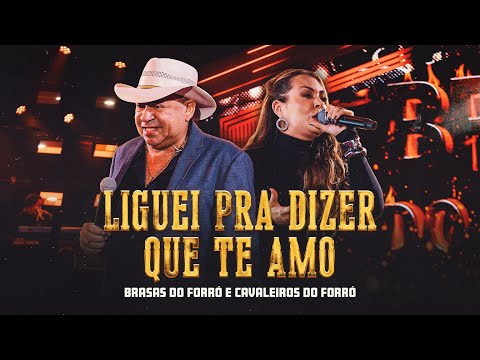 Brasas do Forró e Cavaleiros do Forró - Liguei Pra Dizer que Te Amo -35 Anos-Uma História de Sucesso