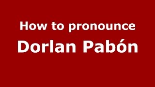 How to pronounce Dorlan Pabón
