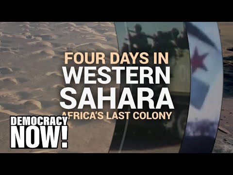Four Days in Occupied Western Sahara — A Rare Look Inside Africa's Last Colony as Ceasefire Ends