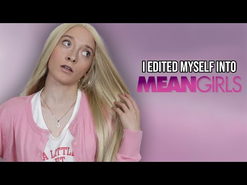 i edited myself into mean girls
