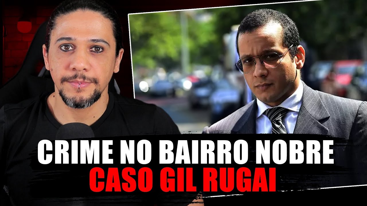 CASO GIL RUGAI - CULPADO OU INOCENTE?