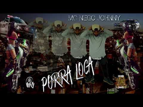 Mc Nego Johnny Porra Loca (DJ GH ) 2017