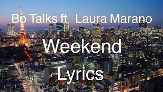 Bo Talks - Weekend ft. Laura Marano（Lyric Video ／ Lyrics）