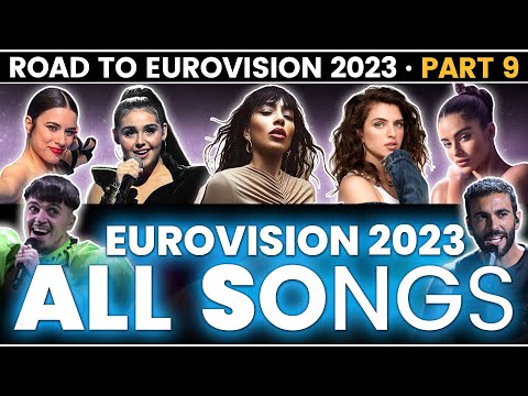 Road to Eurovision 2023 - Part 9 - ALL SONGS OF EUROVISION 2023