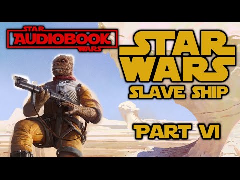 Part 6 - Star Wars Audiobook - Star Wars Slave Ship by K. W. Jeter - Boba Fett Novel