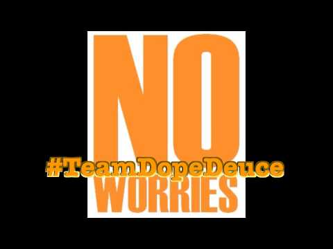 Dope Deuce (That Daum Fool) - No Worries (Dope Shit)