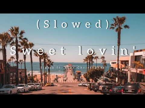 Sweet lovin' - Sigala ft. Bryn Christopher  (Slowed)