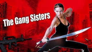 The Gang Sisters  Gangster Drama & Action film
