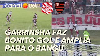 GARRINSHA FINALIZA BONITO E AMPLIA PARA O BANGU CONTRA O FLAMENGO! VEJA O GOLAÇO