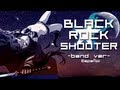 【Hatsune Miku】BLACK  ROCK SHOOTER ~Band Ver ...
