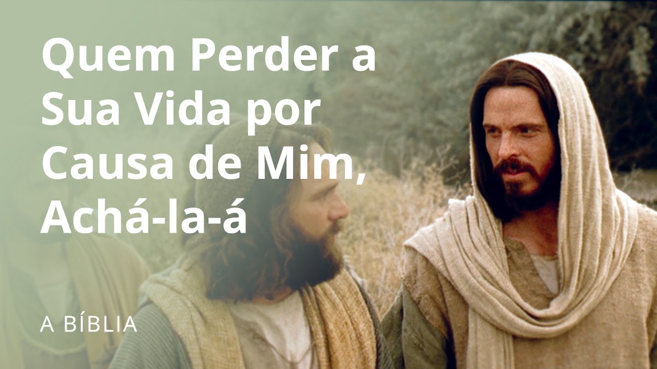 Quem Perder a Sua Vida por Amor de Mim, Achá-La-Á
