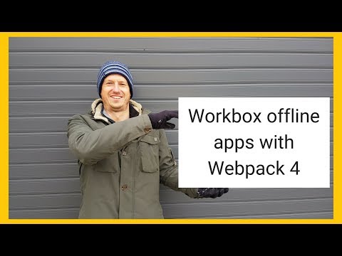 Workbox Offline Apps using Webpack