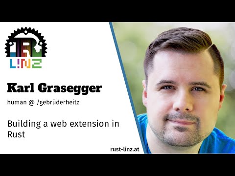 Rust Linz, November 2020 - Karl Grasegger - Building a web extension in Rust