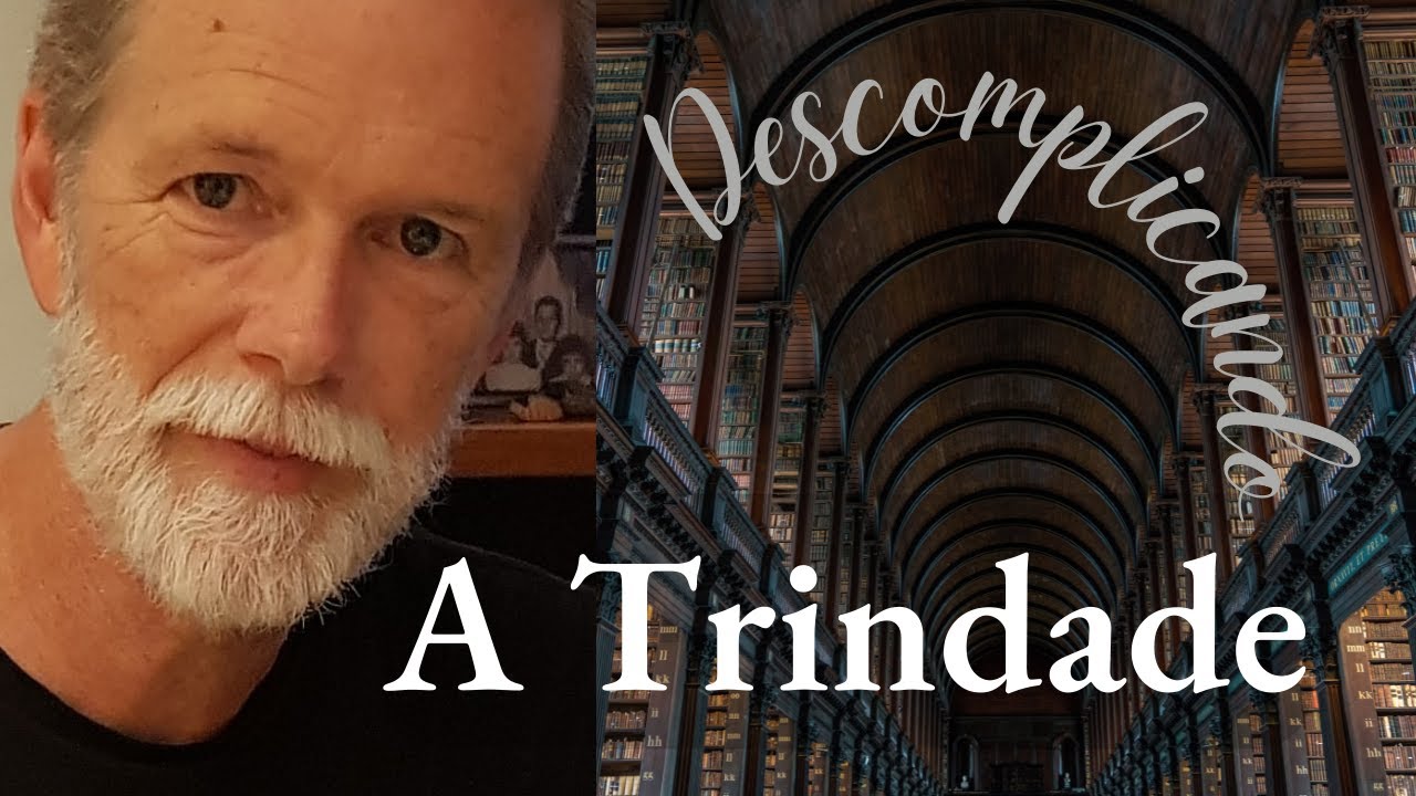 Descomplicando a Santíssima Trindade