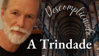 Descomplicando a Santíssima Trindade
