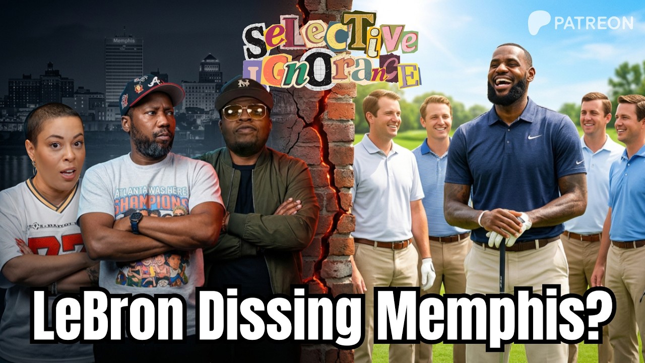 PATREON EXCLUSIVE: LeBron Dissed Memphis From A Golf Course | Selective Ignorance