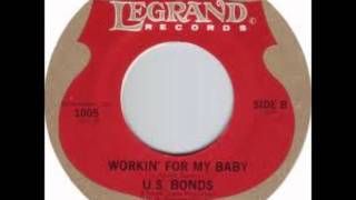 U.S. Bonds Workin&#39; For My Baby