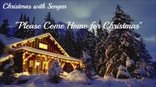 Please Come Home for Christmas -  Christmas with Sengen