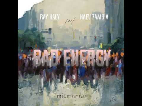 Ray Kaly_Bad energy _ (feat.Kaev Zambia)(prod by Ray Kaly)